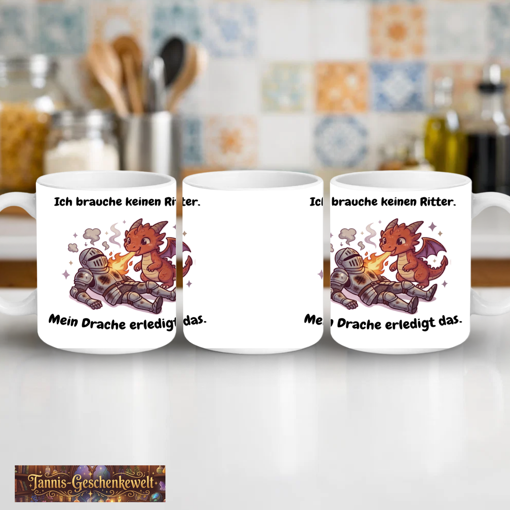 Ich brauche keinen Ritter. Mein Drache erledigt das. – Drachen-Kaffeetasse